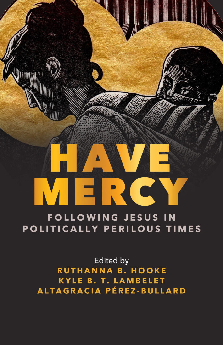 Have Mercy: Following Jesus in Politically Perilous Times